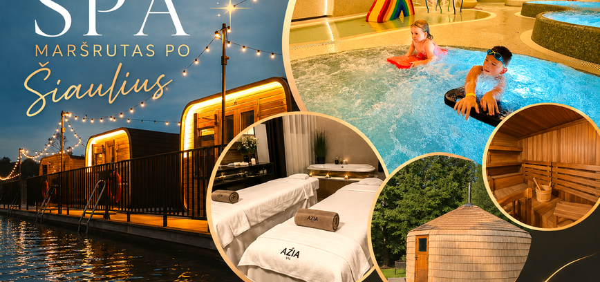 SPA MARŠRUTAS ŠIAULIUOSE: ATGAIVA KŪNUI IR SIELAI