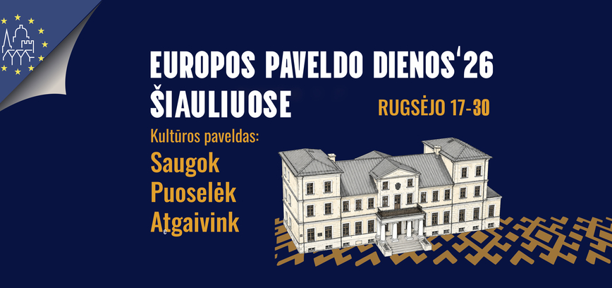 EUROPOS PAVELDO DIENOS’26 ŠIAULIUOSE: ATRASKITE MIESTĄ PER ISTORIJAS IR PATIRTIS!