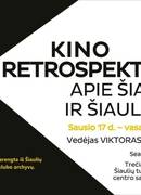 KINO RETROSPEKTYVOS APIE ŠIAULIUS IR ŠIAULIEČIUS