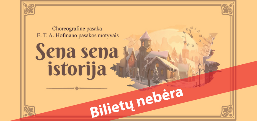  Choreografinė pasaka E. T. A. Hofmano pasakos motyvais „Sena sena istorija“ 