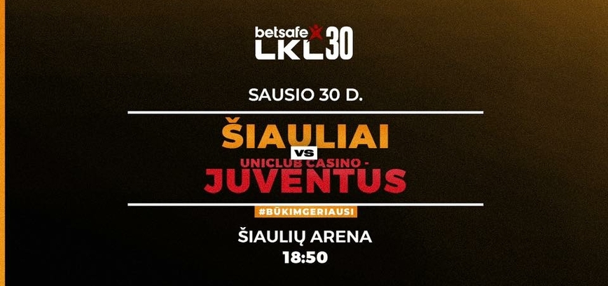 Betsafe-LKL čempionatas „Šiauliai“ - „Uniclub Casino - Juventus“
