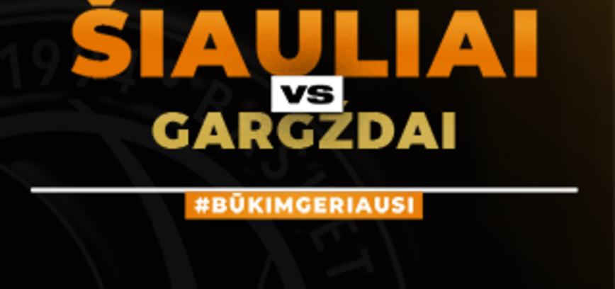Betsafe-LKL čempionatas KK ŠIAULIAI - BC GARGŽDAI