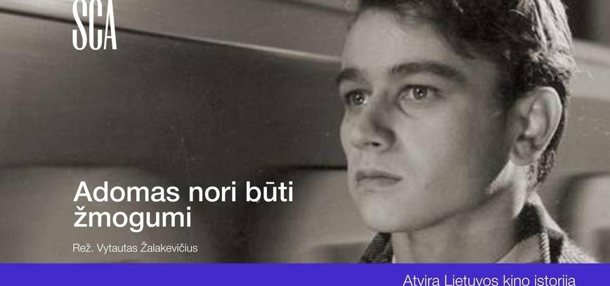  Europos kino festivalio „Scanorama“ filmo „Adomas nori būti žmogumi“ peržiūra 