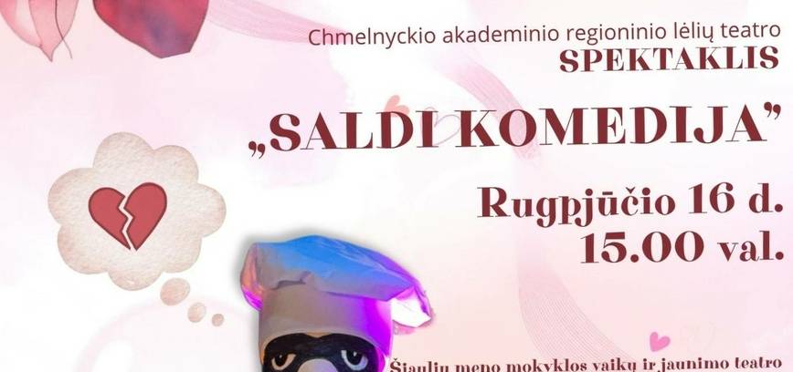 ATŠAUKTAS!!!CHMELNICKIO AKADEMINIS REGIONINIS LĖLIŲ TEATRO SPEKTAKLIS „SALDI KOMEDIJA“