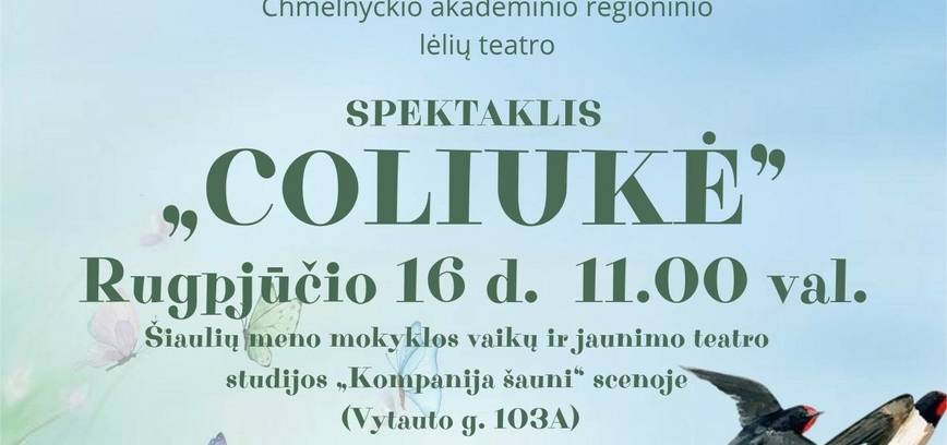 ATŠAUKTAS !!!CHMELNICKIO AKADEMINIS REGIONINIS LĖLIŲ TEATRO SPEKTAKLIS „COLIUKĖ“