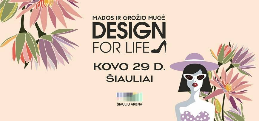 Mados ir grožio mugė „Design for Life“