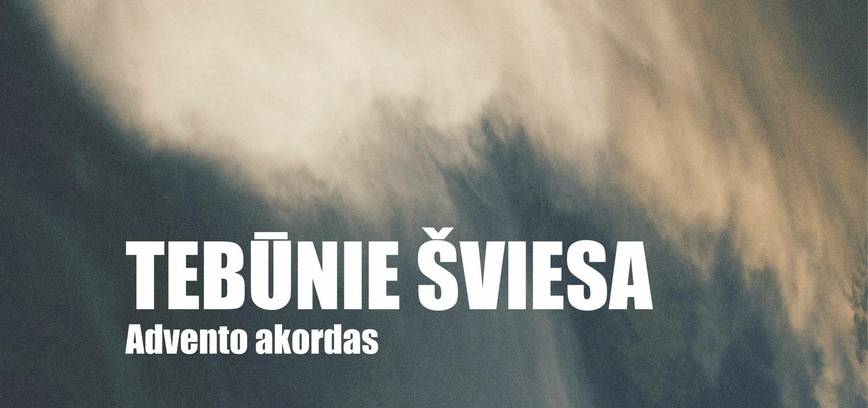 Tebunie šviesa. Advento akordas / JONIŠKIS