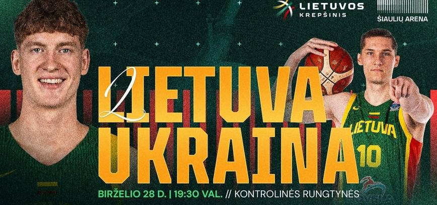 Lietuvos vyrų krepšinio rinktinės kontrolinės rungtynės: Lietuva - Ukraina