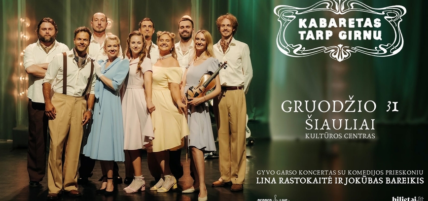  Premjera! Koncertas „Kabaretas tarp girnų“ 