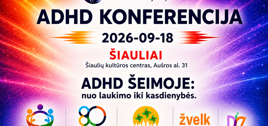  ADHD konferencija „ADHD šeimoje: nuo laukimo iki kasdienybės“ 