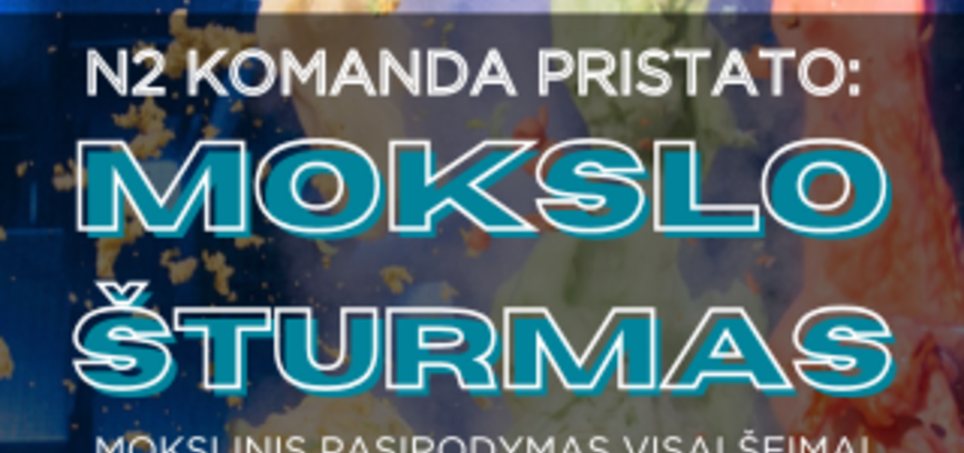  Mokslinis pasirodymas visai šeimai „Mokslo šturmas“ 