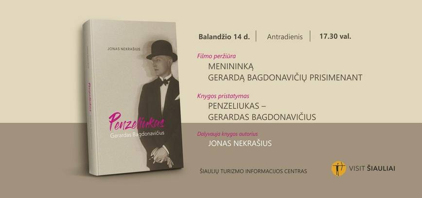 . FILMO „MENININKĄ GERARDĄ BAGDONAVIČIŲ PRISIMENANT“ PERŽIŪRA IR KNYGOS „PENZELIUKAS-GERARDAS BAGDONAVIČIUS“ PRISTATYMAS