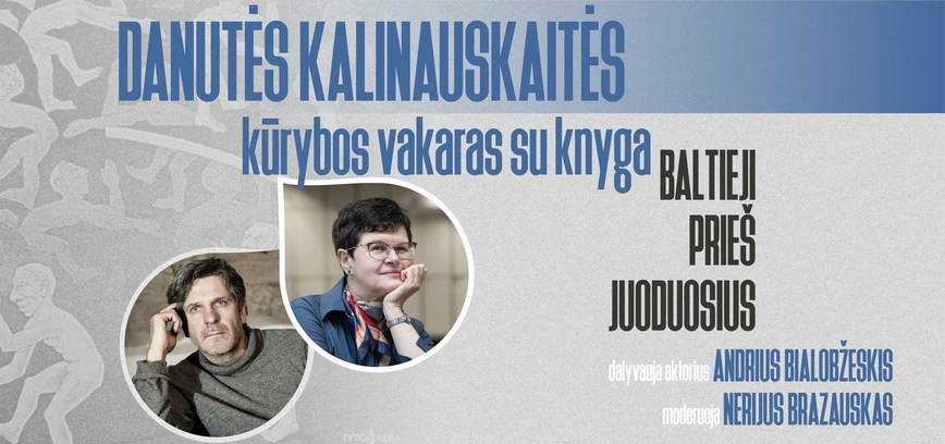 Danutės Kalinauskaitės vakaras su knyga „Baltieji prieš juoduosius“