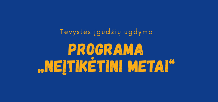 „Neįtikėtini metai“ – pozityvios tėvystės įgūdžių ugdymo programa
