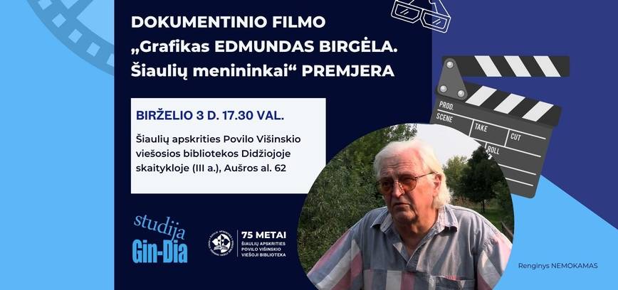 Dokumentinio filmo „Grafikas Edmundas Birgėla. Šiaulių menininkai“ premjera
