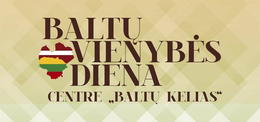 BALTŲ VIENYBĖS DIENA CENTRE „BALTŲ KELIAS“