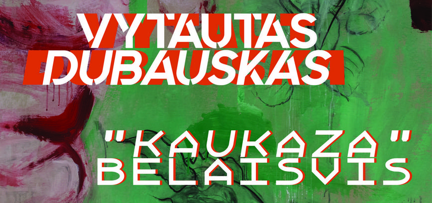 Vytauto Dubausko tapybos paroda „Kaukaza belaisvis“