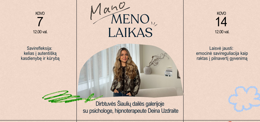 DIRBTUVIŲ CIKLAS „MANO MENO LAIKAS“