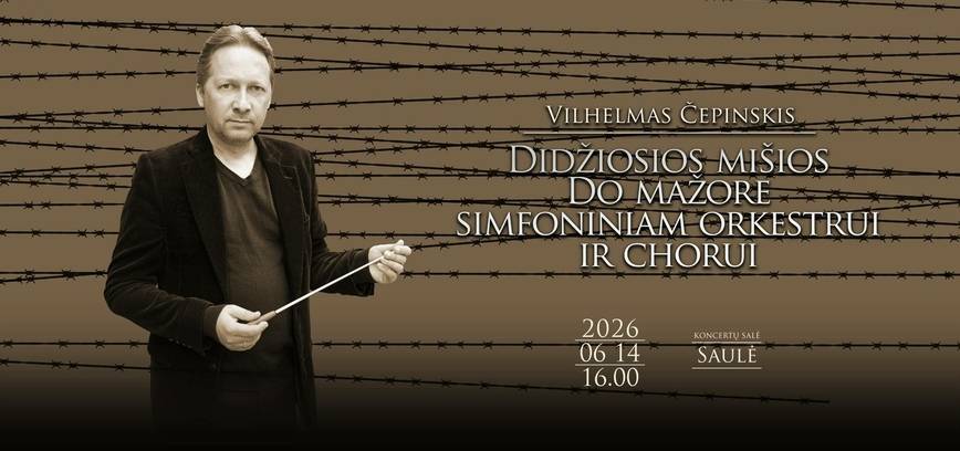 Premjera! VILHELMAS ČEPINSKIS „Iškilmingos mišios Do mažore“ simfoniniam orkestrui ir chorui | Gedulo ir vilties dienai skirtas koncertas