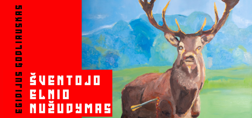 EGIDIJAUS GODLIAUSKO PARODA „ŠVENTOJO ELNIO NUŽUDYMAS“