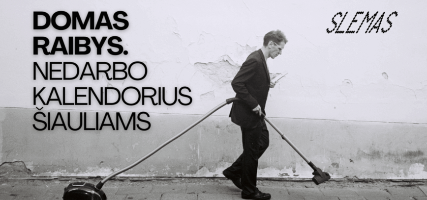 DOMAS RAIBYS. NEDARBO KALENDORIUS ŠIAULIAMS