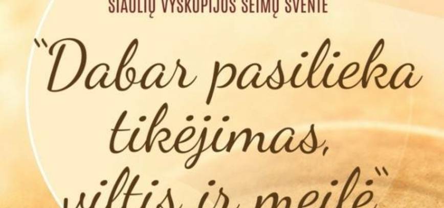JUBILIEJINĖ 25-OJI ŠIAULIŲ VYSKUPIJOS ŠEIMŲ ŠVENTĖ