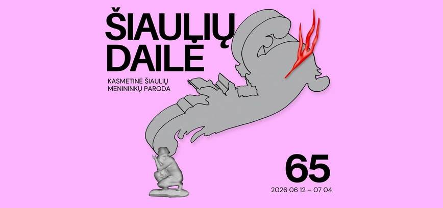 65-OJI KASMETINĖ ŠIAULIŲ MENININKŲ PARODA „ŠIAULIŲ DAILĖ“