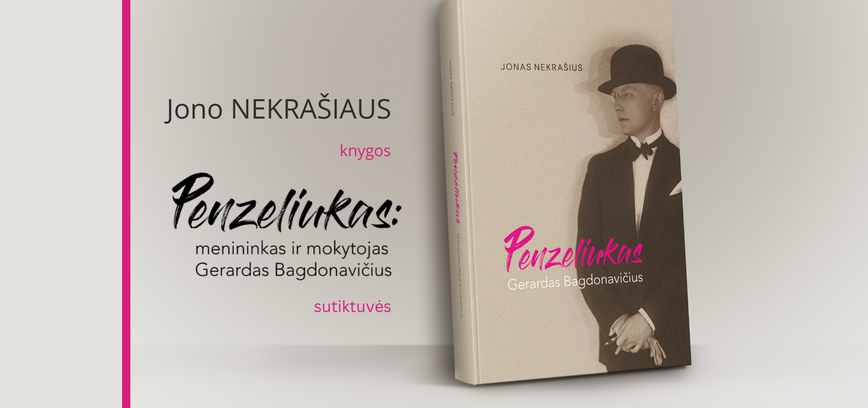 JONO NEKRAŠIAUS KNYGOS „PENZELIUKAS – GERARDAS BAGDONAVIČIUS“ SUTIKTUVĖS