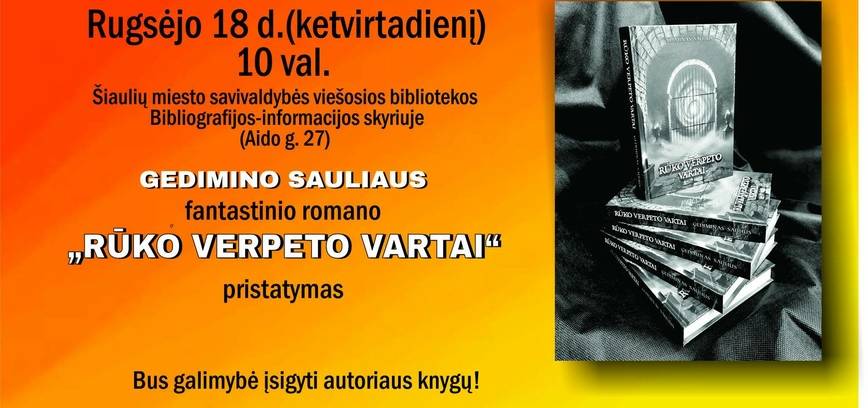 GEDIMINO SAULIAUS DEBIUTINIO ROMANO „RŪKO VERPETO VARTAI“ PRISTATYMAS