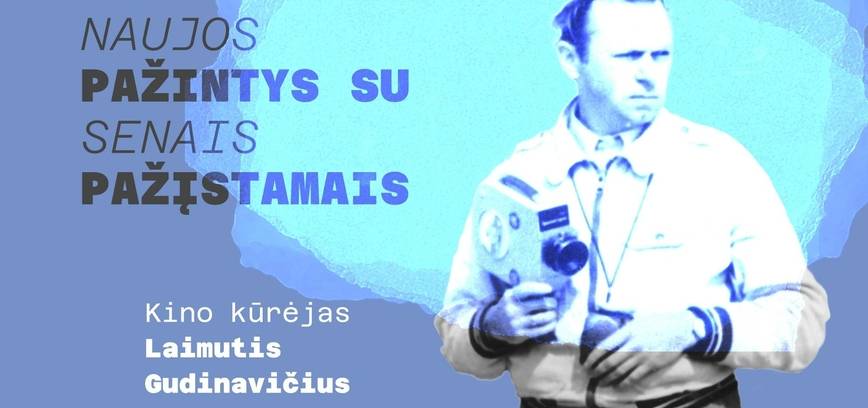 Naujos pažintys su senais pažįstamais. Laimutis Gudinavičius