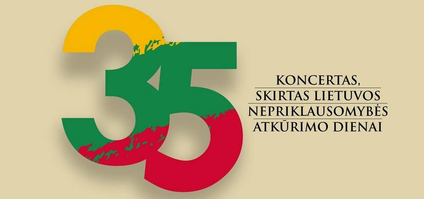 KONCERTAS, SKIRTAS LIETUVOS NEPRIKLAUSOMYBĖS ATKŪRIMO DIENAI
