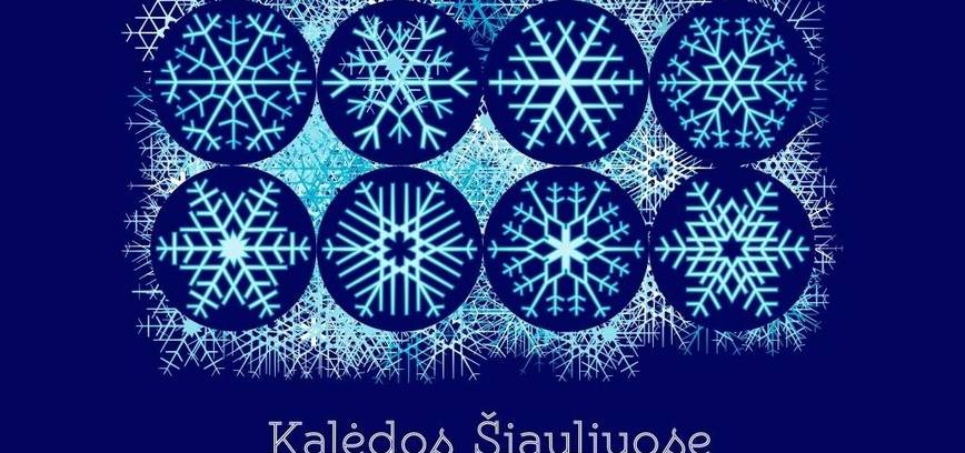  Kalėdinių ir naujamečių renginių Šiauliuose programa 