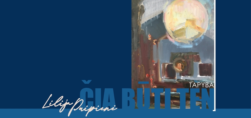 Lilijos Puipienės tapybos parodos „Čia būti ten“ atidarymas