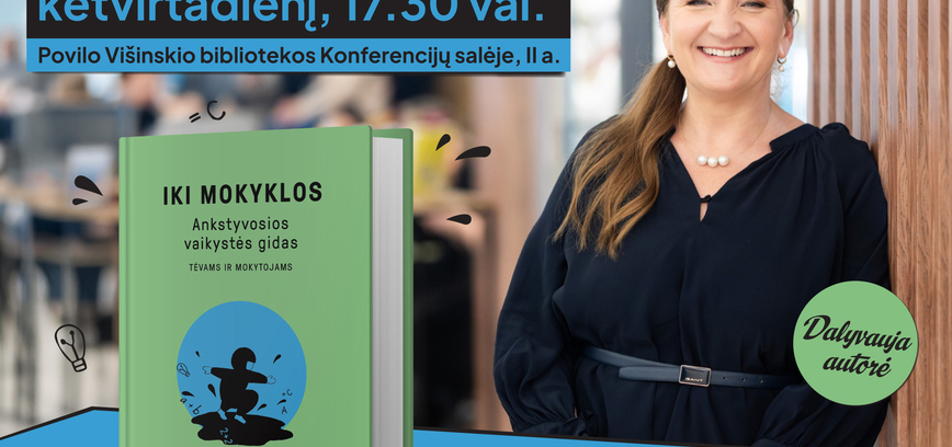 Austėjos Landsbergienės knygos „Iki mokyklos. Ankstyvosios vaikystės gidas tėvams ir mokytojams“ pristatymas
