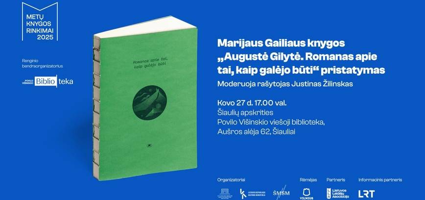 Marijaus Gailiaus knygos „Augustė Gilytė. Romanas apie tai, kaip galėjo būti“ pristatymas