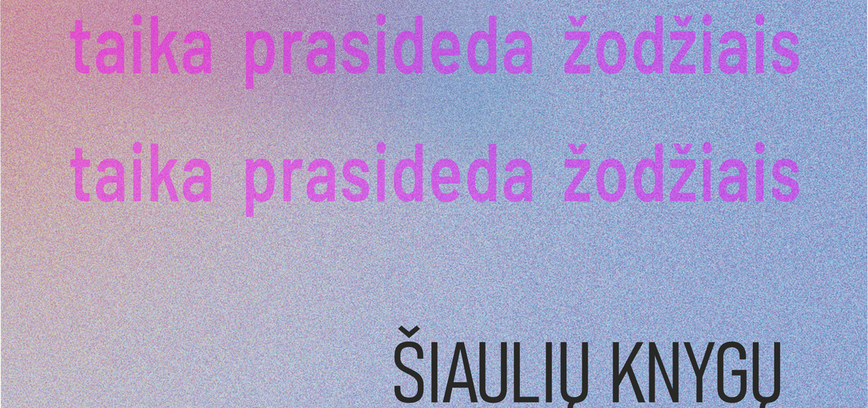 „Šiaulių knygų mugė 2023“: taika prasideda žodžiais!