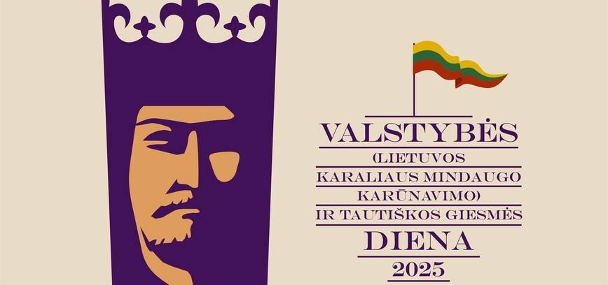 Valstybės (Lietuvos karaliaus Mindaugo karūnavimo) ir Tautiškos giesmės dienos renginių programa 2025