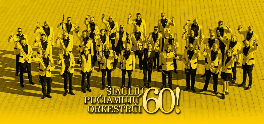 ŠIAULIŲ PUČIAMŲJŲ ORKESTRUI – 60!