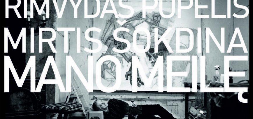 Rimvydo Pupelio paroda „Mirtis šokdina mano laimę“