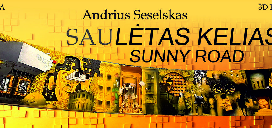 ANDRIAUS SESELSKO 3D PARODA „SAU LĖTAS KELIAS“