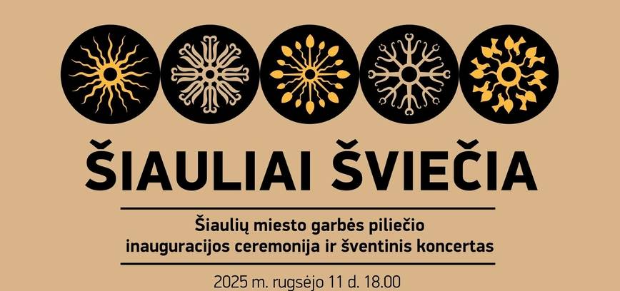 ŠIAULIŲ MIESTO GARBĖS PILIEČIO INAUGURACIJOS CEREMONIJA IR ŠVENTINIS KONCERTAS