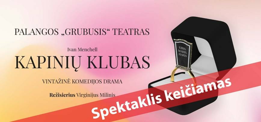  Palangos kultūros centro „Grubiojo“ teatro spektaklis „Kapinių klubas“ 