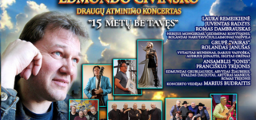 Edmondo Čivinsko draugų atminimo koncertas „15 METŲ BE TAVĘS“