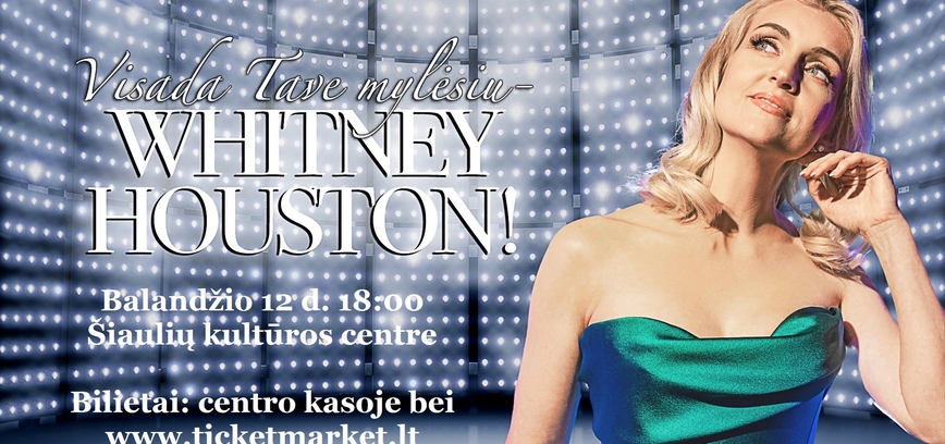  Rūtos Ščiogolevaitės koncertas „Visada tave mylėsiu – Whitney Houston!“ 