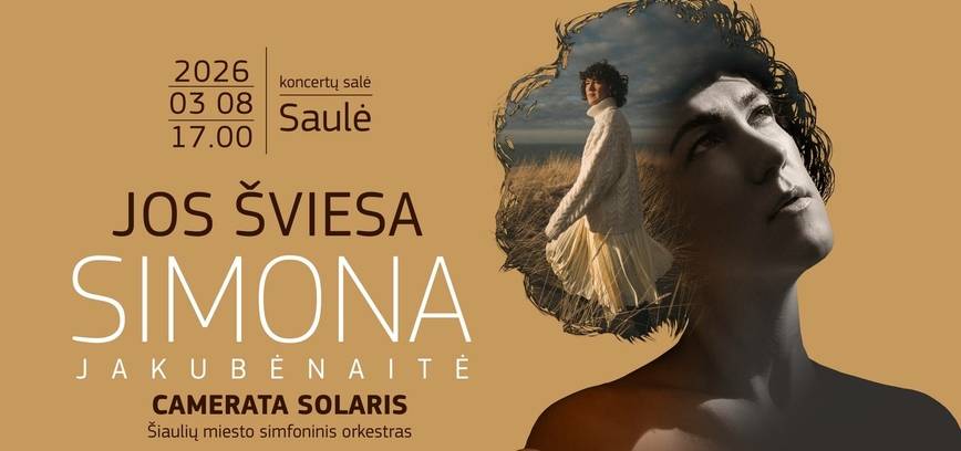JOS ŠVIESA | SIMONA JAKUBĖNAITĖ ir „CAMERATA SOLARIS“ Šiaulių miesto simfoninis orkestras