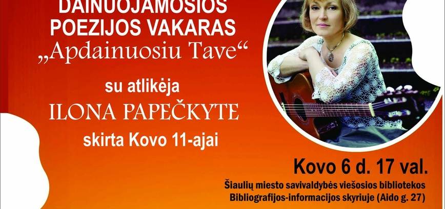 DAINUOJAMOSIOS POEZIJOS VAKARAS SU ILONA PAPEČKYTE