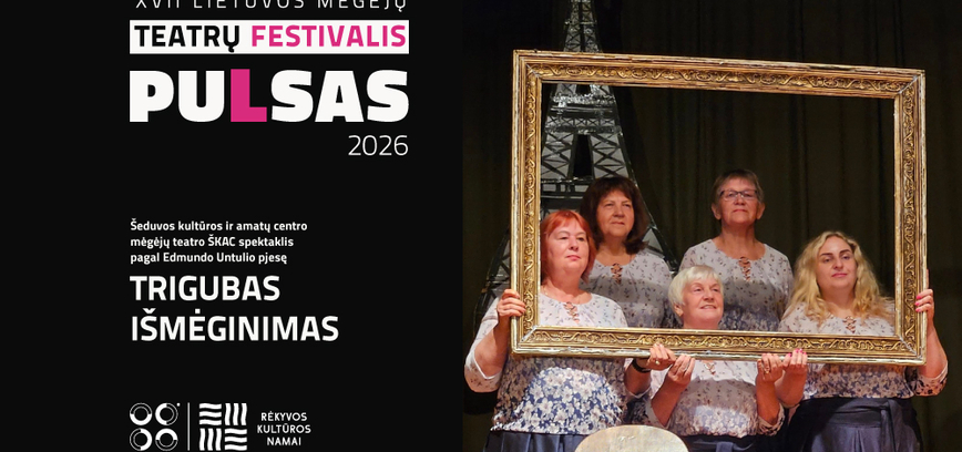  Šeduvos kultūros ir amatų centro mėgėjų teatro „ŠKAC“ spektaklis pagal Edmundo Untulio pjesę „Trigubas išmėginimas“ 