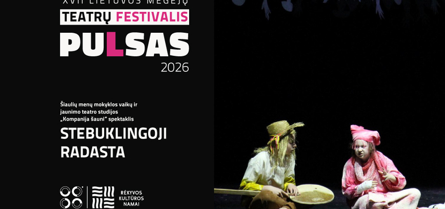  Šiaulių menų mokyklos vaikų ir jaunimo teatro studijos „Kompanija šauni“ spektaklis „Stebuklingoji radasta“ 