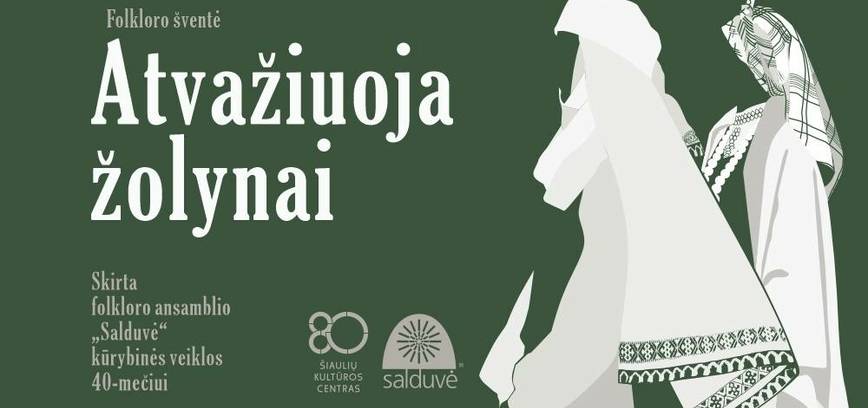  Folkloro šventė „Atvažiuoja žolynai“, skirta folkloro ansamblio „Salduvė“ kūrybinės veiklos 40-mečiui 
