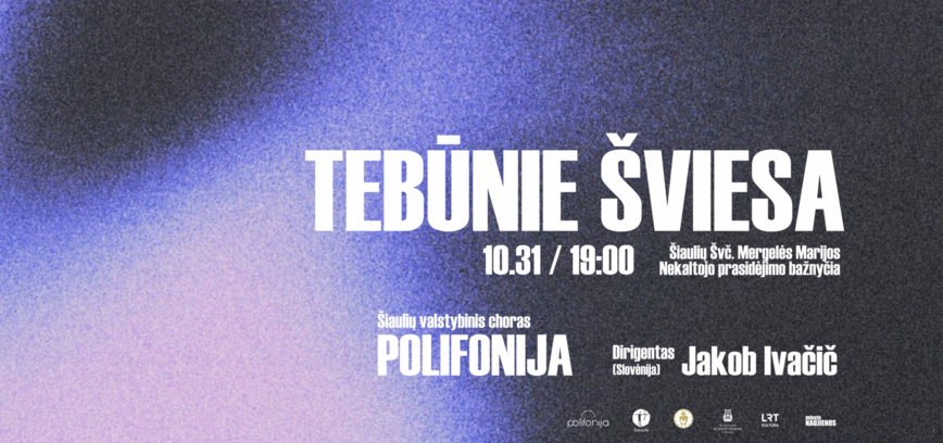 TEBŪNIE ŠVIESA/ ŠIAULIAI